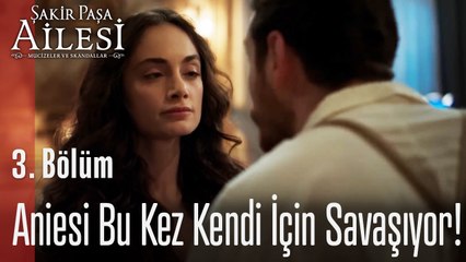 Aniesi Bu Kez Kendi İçin Savaşıyor! - Şakir Paşa Ailesi; Mucizeler ve Skandallar 3. Bölüm