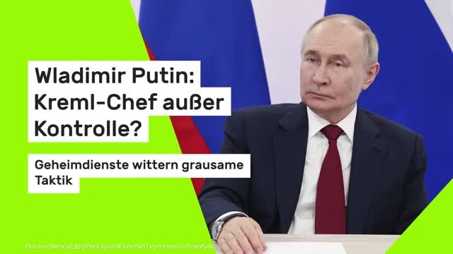 Wladimir Putin: Kreml-Chef außer Kontrolle? Geheimdienste wittern grausame Taktik