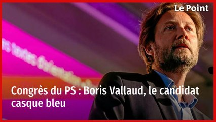 Congrès du PS : Boris Vallaud, le candidat casque bleu