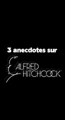 3 anecdotes sur Alfred Hitchcock [Vidéo Exclusive]