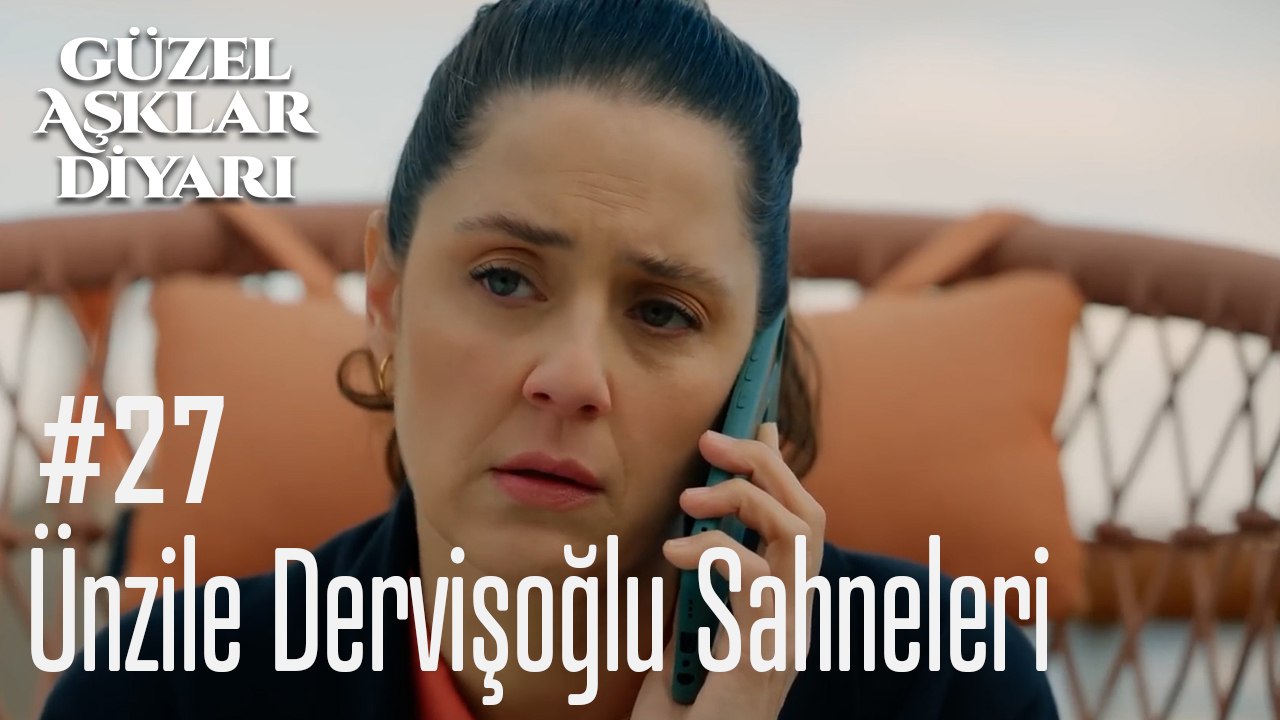 Ünzile Dervişoğlu Sahneleri - Güzel Aşklar Diyarı