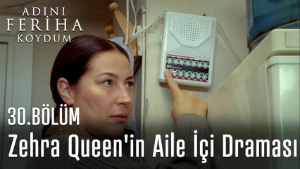 Zehra Queen'in Aile İçi Draması - Adını Feriha Koydum 30. Bölüm