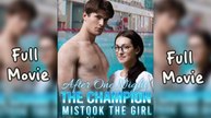 After One Night The Champion Mistook The Girl Full Episodes
