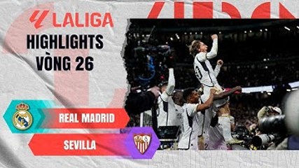 REAL MADRID - SEVILLA: ÔNG LÃO U40 TỎA SÁNG, 3 ĐIỂM KỊCH TÍNH| LALIGA EA SPORTS 23/24