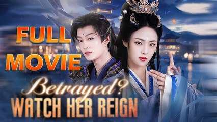 Betrayed? Watch Her Reign - Full Movie