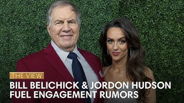 Bill Belichick & Jordon Hudson Fuel Engagement Rumors | The View