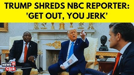 Donald Trump Blasts NBC Reporter Over Qatar Jet Question  'Get Out, You Jerk!' | Trump News | N18G