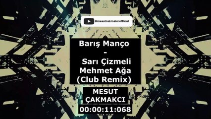 Barış Manço - Sarı Çizmeli Mehmet Ağa (Club Remix) (prod. by. Mesut Çakmakcı)