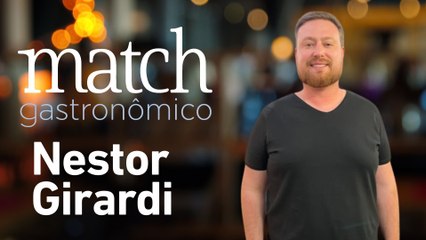 NESTOR GIRARDI - PODCAST MATCH GASTRONÔMICO #65