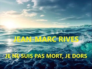 Jean-Marc Rives - Je ne suis pas mort, je dors (Audio Officiel Remasterisé)