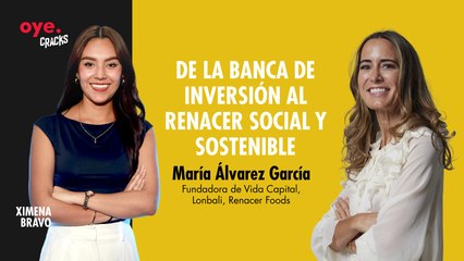 Oye Cracks | De la banca de inversión al renacer social y sostenible
