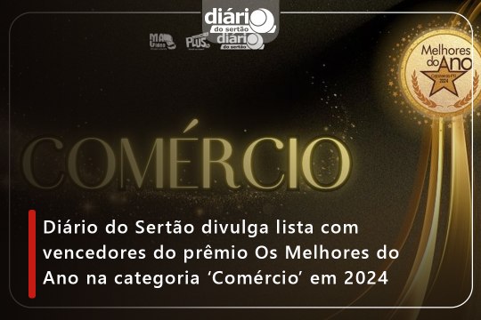 Diário do Sertão divulga lista com vencedores do prêmio Os Melhores do Ano na categoria ‘Comércio’ em 2024