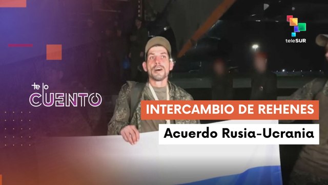 Te Lo Cuento 23-05-25: Rusia recibe a 270 militares y 120 civiles liberados por Ucrania