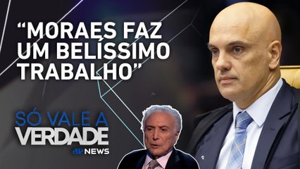 Temer fala sobre indicação de Alexandre de Moraes ao STF e os trabalhos da Corte | SÓ VALE A VERDADE