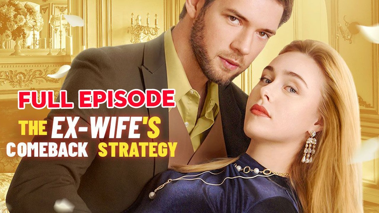The Ex Wife's Comeback Strategy Full Movie
