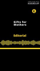 Editorial | Gifts for Mothers