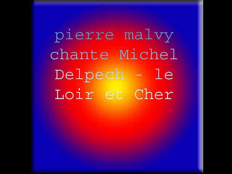 pierre malvy chante Michel Delpech - le Loir et Cher