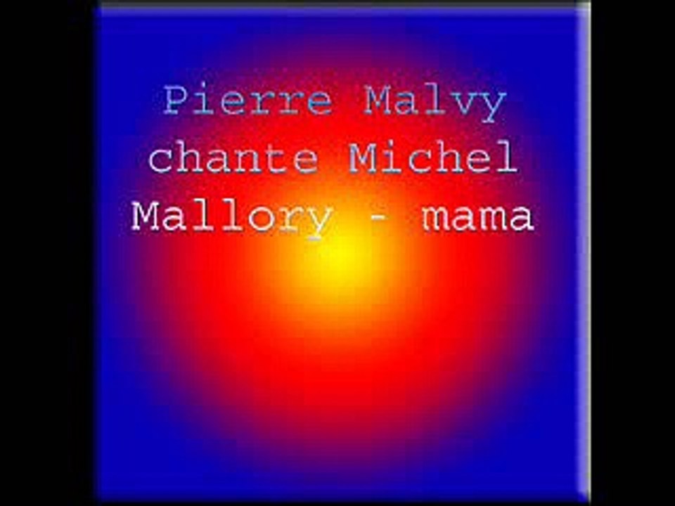 Pierre Malvy chante Michel Mallory - mama