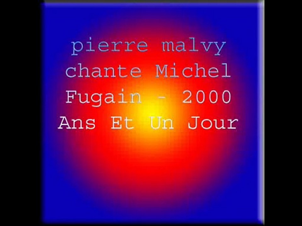 pierre malvy chante Michel Fugain - 2000 Ans Et Un Jour