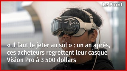 « Il faut le jeter au sol » : un an après, ces acheteurs regrettent leur casque Vision Pro à 3 500 dollars