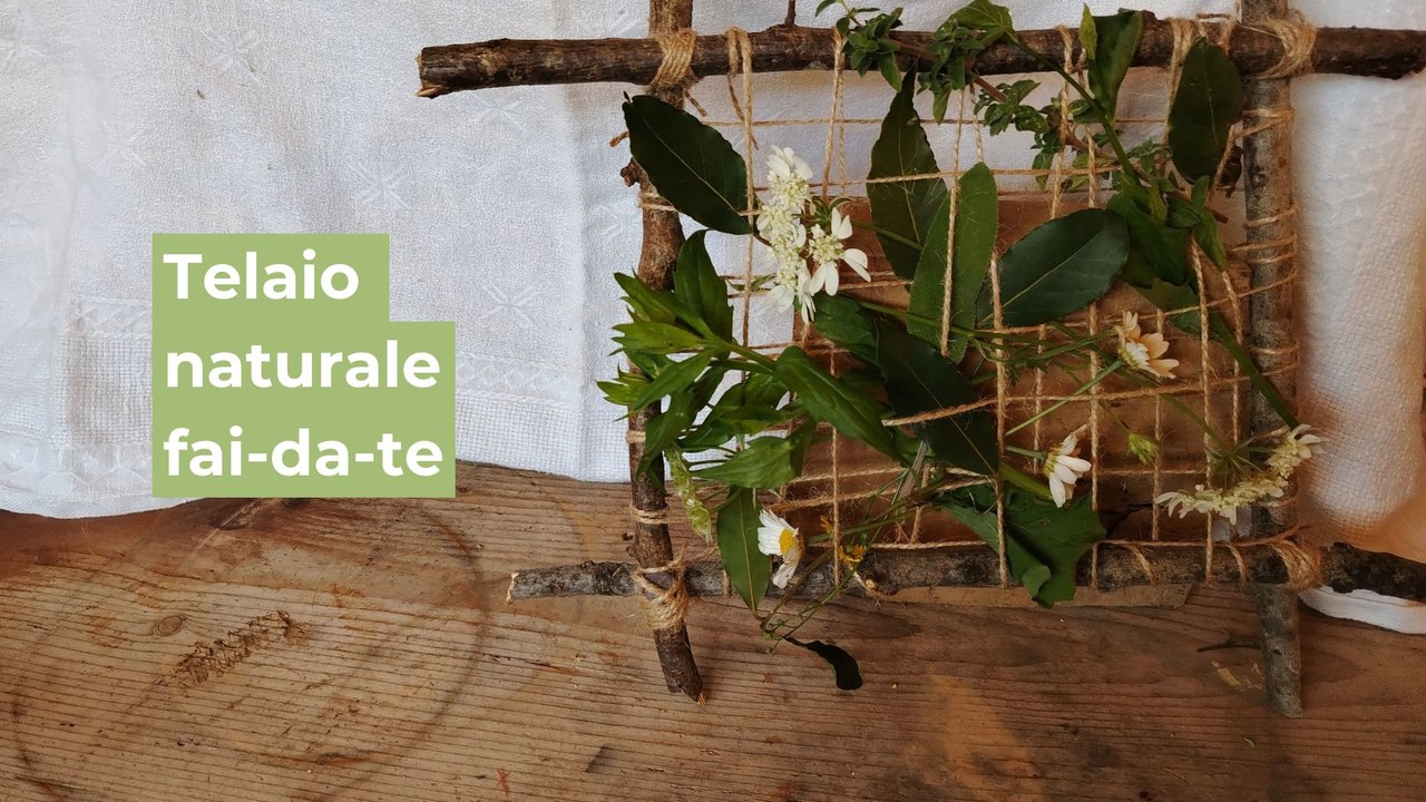 Telaio naturale fai-da-te: come realizzarlo
