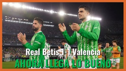 MuchodePodcast: Ahora Llega lo BUENO | Betis 1-1 Valencia