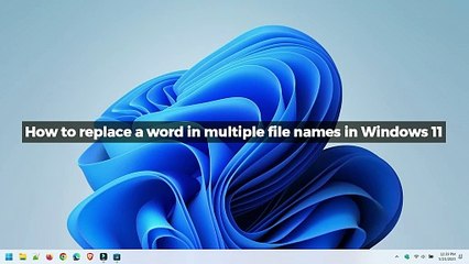 How to replace a word in multiple file names in Windows 11
