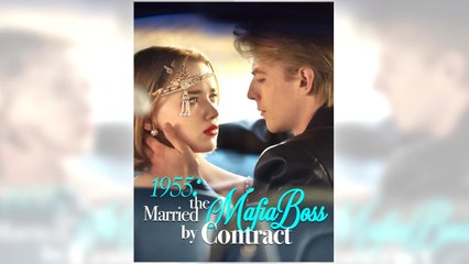 1955 - Married The Mafia Boss By Contract full episode