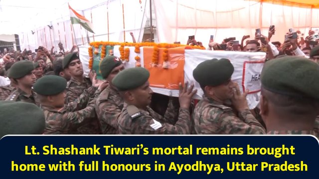 Lt. Shashank Tiwari’s mortal remains brought home with full honours in Ayodhya, Uttar Pradesh