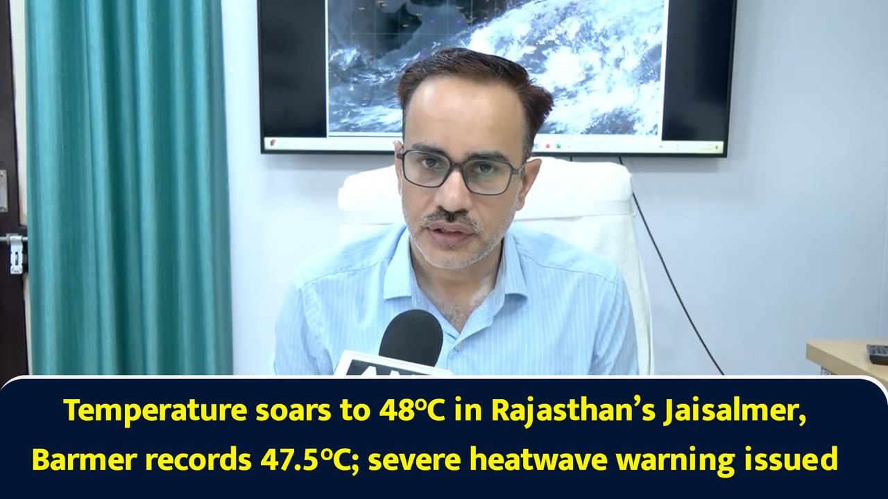 Temperature soars to 48°C in Rajasthan’s Jaisalmer, Barmer records 47.5°C; severe heatwave warning issued