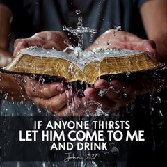 Come to Jesus and Never Thirst Again!