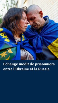 Echange inédit de prisonniers russes et ukrainiens
