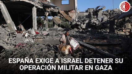 España exige a Israel detener su operación militar en Gaza