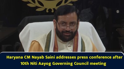Haryana CM Nayab Saini addresses press conference after 10th Niti Aayog Governing Council meeting