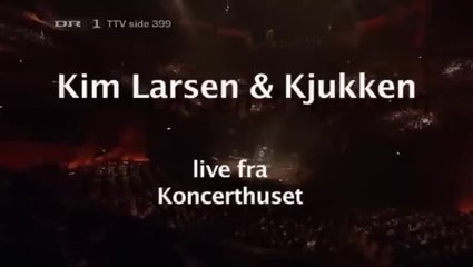 Kim Larsen & Kjukken - live fra Koncerthuset | 2010 | DR1