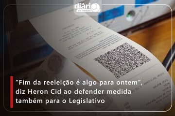 “Fim da reeleição é algo para ontem”, diz Heron Cid ao defender medida também para o Legislativo
