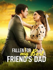Fallen For My Best Friend’s Dad - Full Movie