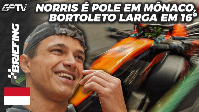 NORRIS TIRA POLE DE LECLERC, BORTOLETO É 16º: A CLASSIFICAÇÃO DA F1 EM MÔNACO | BRIEFING