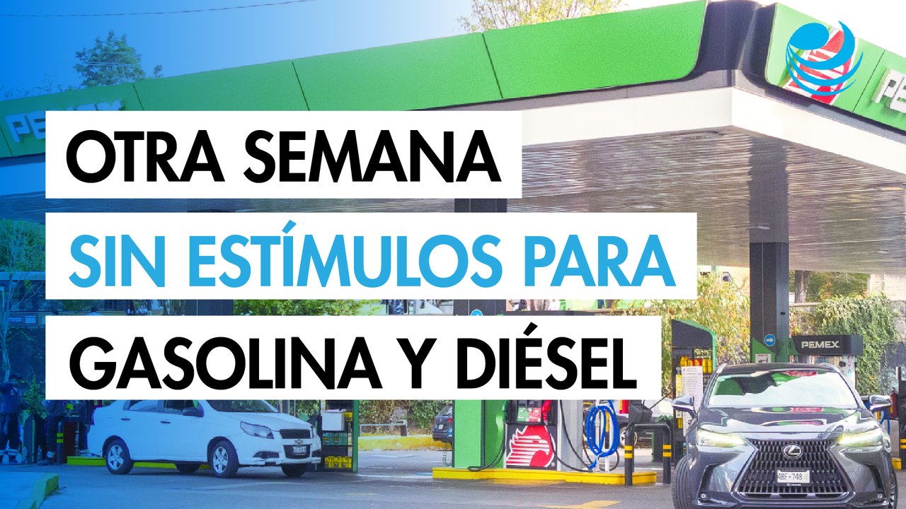 Vuelven a dejar sin estímulos fiscales a las gasolinas y el diésel; suman 7 semanas sin apoyo