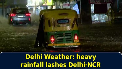 Delhi Weather: heavy rainfall lashes Delhi-NCR