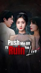 push me off i'll ruin your life