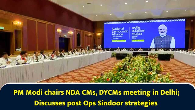 PM Modi chairs NDA CMs, DYCMs meeting in Delhi; Discusses post Ops Sindoor strategies