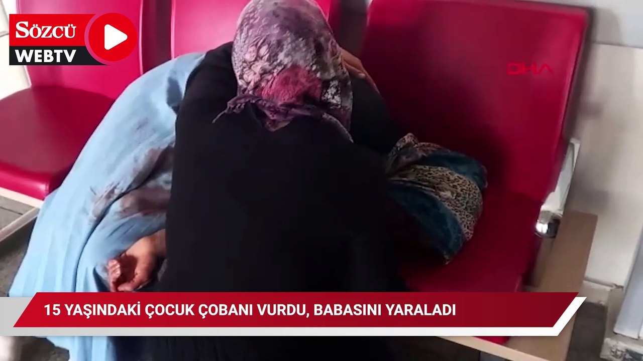15 yaşındaki çocuk çobanı vurdu, babasını yaraladı