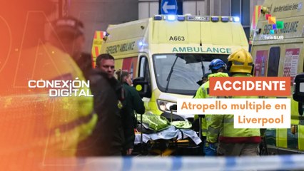 Conexión Digital 27-05 Al menos 50 heridos deja atropello en Liverpool