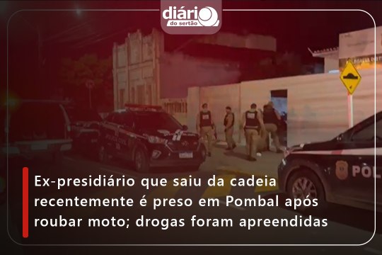 Ex-presidiário que saiu da cadeia recentemente é preso em Pombal após roubar moto; drogas foram apreendidas
