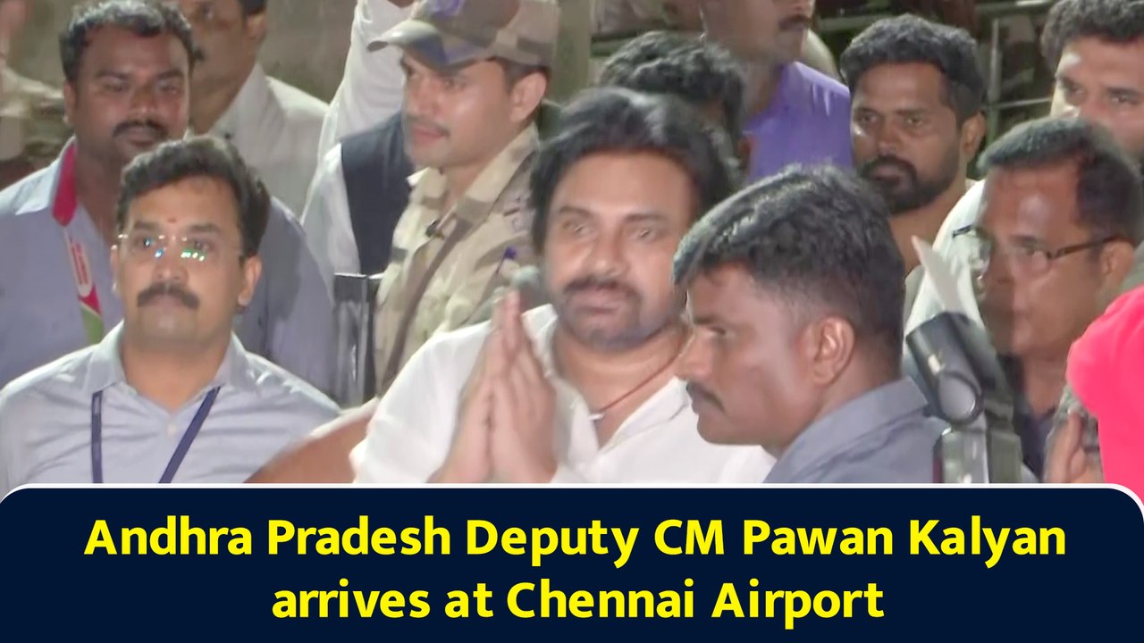 Andhra Pradesh Deputy CM Pawan Kalyan arrives at Chennai Airport