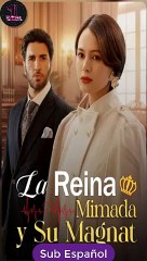 La Reina Mimada y Su Magnat completa sub español