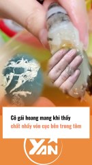 Cô gái hoang mang khi thấy chất nhầy bên trong tôm