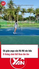 Cô giáo Yoga của Hà Hồ dù mang bầu nhưng vẫn đi chơi thoả thích
