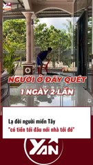 Người miền Tây có tiền đến đâu thì nới nhà đến đó